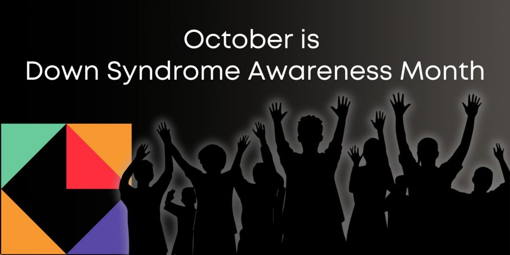 It’s Down Syndrome Awareness Month! It’s Down Syndrome Awareness Month!